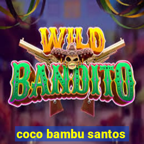 coco bambu santos